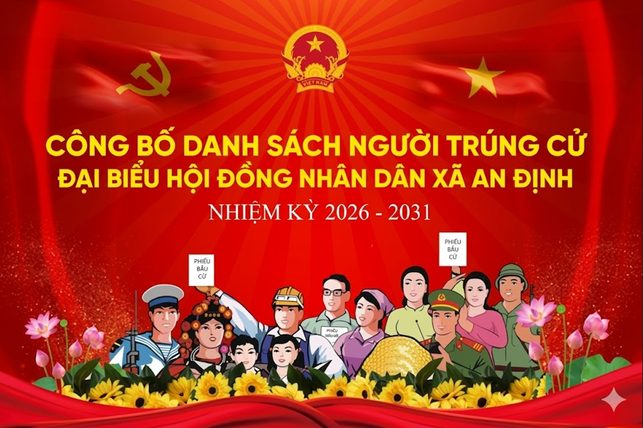 CÔNG BỐ KẾT QUẢ BẦU CỬ VÀ DANH SÁCH NHỮNG NGƯỜI TRÚNG CỬ ĐẠI BIỂU HĐND XÃ AN ĐỊNH KHÓA XIII, NHIỆM KỲ 2026-2031